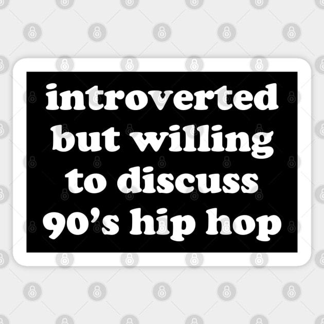 introverted but willing to discuss 90's hip hop Sticker by BodinStreet